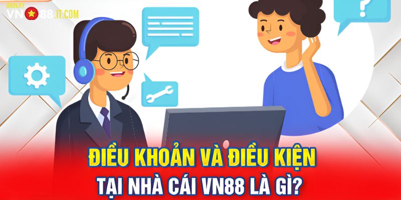 Đôi net về điều khoản, điều kiện tại vn88